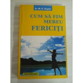    CUM  SA  FIM  MEREU  FERICITI  -  Er. M. K. Gupta 
